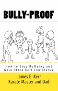 Bully-Proof: How to Stop Bullying and Gain Black-Belt Confidence