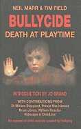 Bullycide: Death at Playtime - An Expose of Child Suicide Caused by Bullying