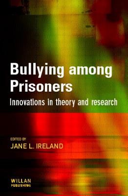 Bullying Among Prisoners: Evidence, Research and Intervention Strategies - Ireland, Jane L