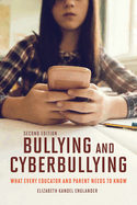 Bullying and Cyberbullying, Second Edition: What Every Educator and Parent Needs to Know