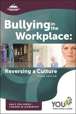 Bullying in the Workplace: Reversing a Culture - 2012 Edition - Ana