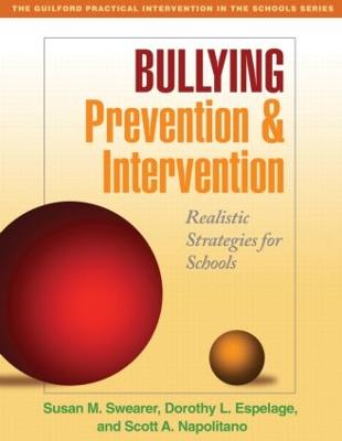 Bullying Prevention and Intervention: Realistic Strategies for Schools - Swearer, Susan M, PhD, and Espelage, Dorothy L, PhD, and Napolitano, Scott A, PhD
