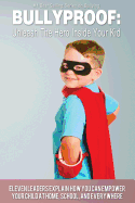 Bullyproof: Unleash The Hero Inside Your Kid