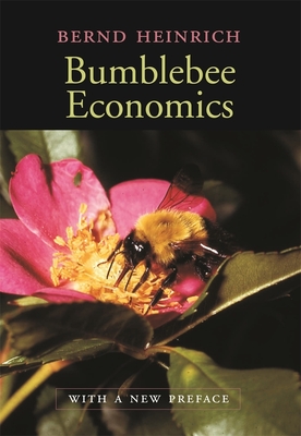 Bumblebee Economics: With a New Preface - Heinrich, Bernd, PhD