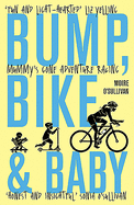 Bump, Bike & Baby: Mummy's Gone Adventure Racing