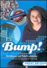 Bump! The Ultimate Gay Travel Companion: Great Britain - 