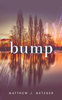 Bump - Metzger, Matthew J