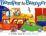 Bumper to Bumper: A Traffic Jam - Wood, Jakki