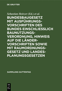 Bundesbaugesetz mit Ausfhrungsvorschriften des Bundes einschliesslich Baunutzungsverordnung, Hinweis auf die Lndervorschriften sowie mit Raumordnungsgesetz und Landesplanungsgesetzen