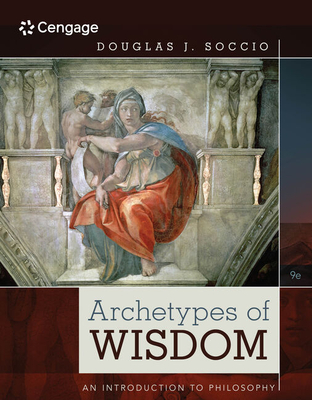 Bundle: Archetypes of Wisdom: An Introduction to Philosophy, Loose-Leaf Version, 9th + Mindtap Philosophy, 1 Term (6 Months) Printed Access Card - Soccio, Douglas J