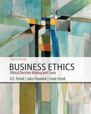 Bundle: Business Ethics: Ethical Decision Making & Cases, 12th + Mindtap Management, 1 Term (6 Months) Printed Access Card - Ferrell, O C, and Fraedrich, John