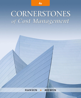 Bundle: Cornerstones of Cost Management, 4th + Cnowv2, 1 Term Printed Access Card - Hansen, Don R, and Mowen, Maryanne M