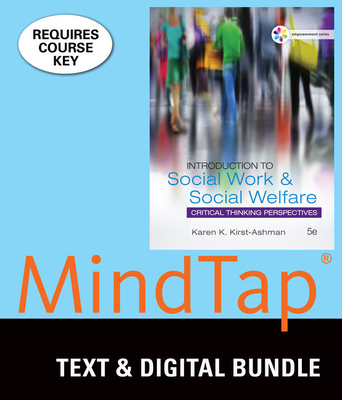 Bundle: Empowerment Series: Introduction to Social Work & Social Welfare: Critical Thinking Perspectives, Loose-Leaf Version, 5th + Mindtap Social Work, 1 Term (6 Months) Printed Access Card - Kirst-Ashman, Karen K