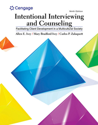 Bundle: Intentional Interviewing and Counseling : Facilitating Client Development in a Multicultural Society + MindTap Counseling, 1 term (6 months) Printed Access Card for Ivey/Ivey/Zalaquett's Intentional Interviewing and Counseling: Facilitating Cli - Ivey, Allen, and Ivey, Mary