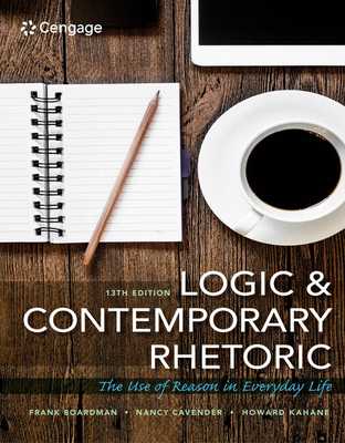 Bundle: Logic and Contemporary Rhetoric, Loose-Leaf Version: The Use of Reason in Everyday Life, Loose-Leaf Version, 13th + Mindtap Philosophy, 1 Term (6 Months) Printed Access Card - Cavender, Nancy M, and Kahane, Howard