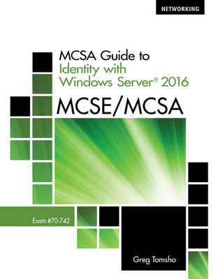 Bundle: McSa Guide to Identify with Windows Server 2016, Exam 70-742, Loose-Leaf Version + Mindtap Networking, 2 Terms (12 Months) Printed Access for Tomsho's McSa Guide to Identity with Windows Server 2016, Exam 70-742 - Tomsho, Greg