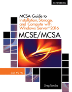 Bundle: McSa Guide to Installation, Storage, and Compute with Windows Server 2016, Exam 70-740, Loose-Leaf Version + Mindtap Networking, 2 Terms (12 Months) Printed Access