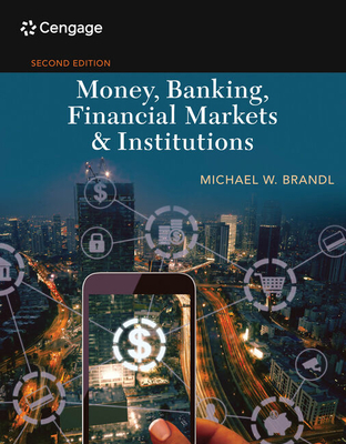 Bundle: Money, Banking, Financial Markets & Institutions, Loose-Leaf Version + Mindtap, 1 Term Printed Access Card - Brandl, Michael