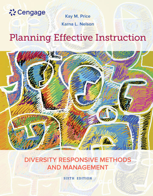 Bundle: Planning Effective Instruction: Diversity Responsive Methods and Management, 6th + Mindtap Education, 1 Term (6 Months) Printed Access Card - Price, Kay M, and Nelson, Karna L