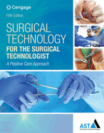 Bundle: Surgical Technology for the Surgical Technologist: A Positive Care Approach, 5th + Surgical Anatomy and Physiology for the Surgical Technologist + Study Guide with Lab Manual for the Association of Surgical Technologists' Surgical Technology for
