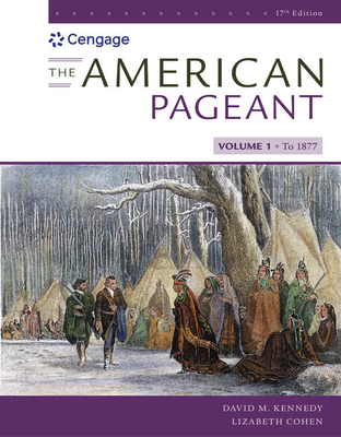 Bundle: The American Pageant, Volume I, Loose-Leaf Version, 17th + Mindtap, 1 Term Printed Access Card - Kennedy, David M, and Cohen, Lizabeth