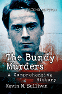 Bundy Murders: A Comprehensive History, 2d ed.