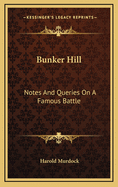 Bunker Hill: Notes and Queries on a Famous Battle
