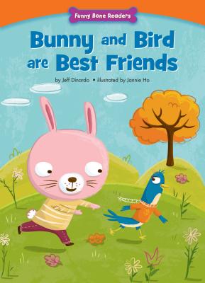 Bunny and Bird Are Best Friends: Making New Friends - Dinardo, Jeff