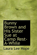 Bunny Brown and His Sister Sue at Camp Rest-A-While