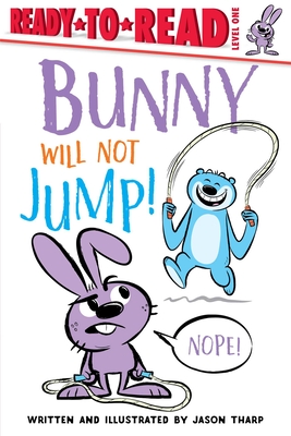 Bunny Will Not Jump!: Ready-To-Read Level 1 - 
