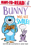Bunny Will Not Smile!: Ready-To-Read Level 1
