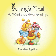 Bunny's Trail: A Path to Friendship: (Picture Book, Ages 2-6, Springtime, Friendship, Forest Animals)