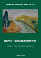 Bunte Flusslandschaften: Haiku und andere Kurzgedichte, Aphorismen