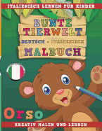 Bunte Tierwelt Deutsch - Italienisch Malbuch. Italienisch Lernen F