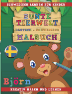Bunte Tierwelt Deutsch - Schwedisch Malbuch. Schwedisch Lernen F