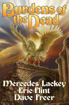 Burdens of the Dead - Lackey, Mercedes, and Flint, Eric, and Freer, Dave