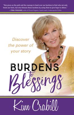 Burdens to Blessings: Discover the Power of Your Story - Crabill, Kim