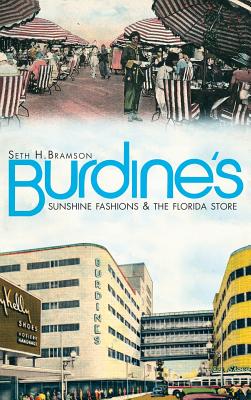 Burdine's: Sunshine Fashions & the Florida Store - Bramson, Seth