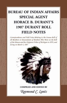 Bureau of Indian Affairs Special Agent Horace B. Durant's 1907 Durant Roll Field Notes - Lantz, Raymond C