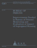 Bureau of Prisons: Improvements Needed in Bureau of Prisons' Monitoring and Evaluation of Impact of Segregated Housing