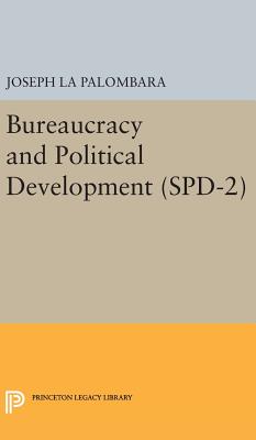 Bureaucracy and Political Development. (SPD-2), Volume 2 - La Palombara, Joseph (Editor)