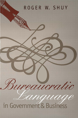 Bureaucratic Language in Government and Business - Shuy, Roger W