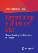 Burgerdialoge in Zeiten der Krise: Ethnomethodologische Fallstudien aus Sachsen