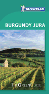 Burgundy Jura - Michelin Green Guide: The Green Guide