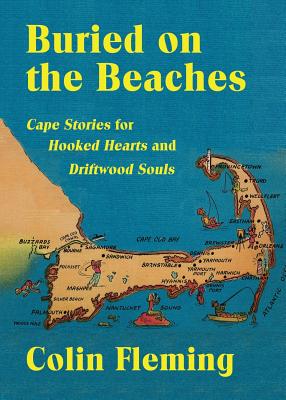 Buried on the Beaches: Cape Stories for Hooked Hearts and Driftwood Souls - Fleming, Colin