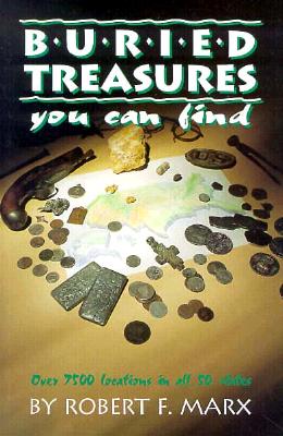 Buried Treasures You Can Find: Over 7500 Locations in All 50 States - Marx, Robert F