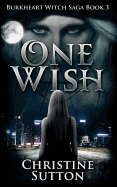 Burkheart Witch Saga Book 3: One Wish