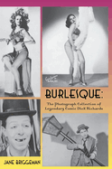 Burlesque (hardback): The Photograph Collection of Legendary Comic Dick Richards