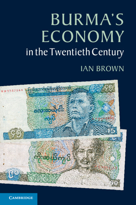 Burma's Economy in the Twentieth Century - Brown, Ian