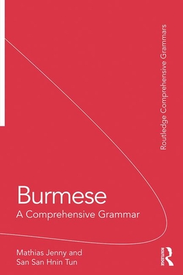 Burmese: A Comprehensive Grammar - Jenny, Mathias, and Hnin Tun, San San